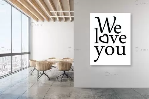We Love You - מסגרת עיצובים - תמונות השראה למשרד טיפוגרפיה דקורטיבית  - מק''ט: 241099